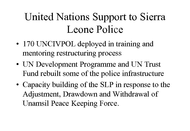 United Nations Support to Sierra Leone Police • 170 UNCIVPOL deployed in training and