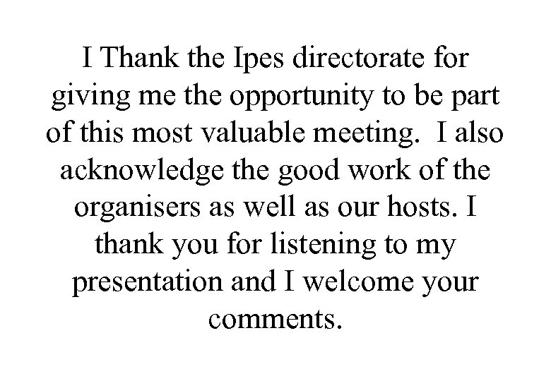 I Thank the Ipes directorate for giving me the opportunity to be part of