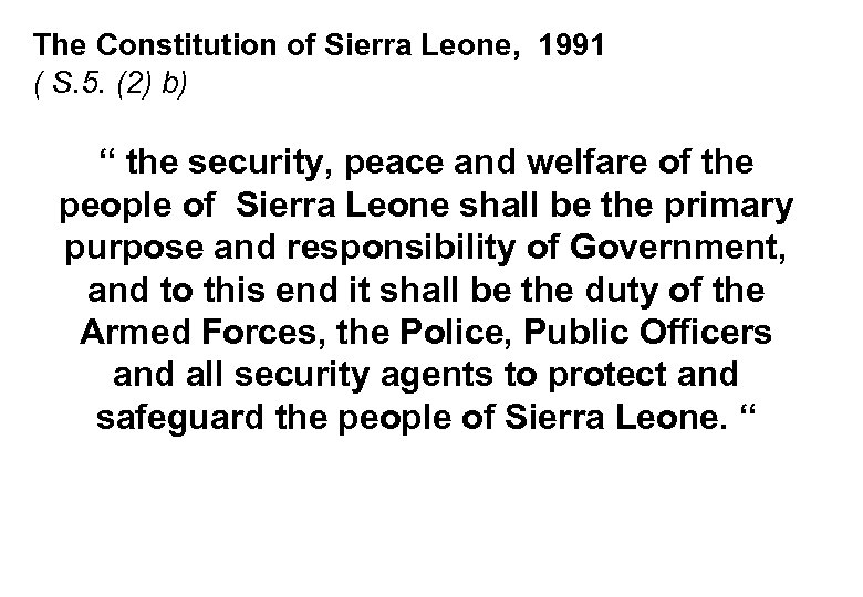 The Constitution of Sierra Leone, 1991 ( S. 5. (2) b) “ the security,