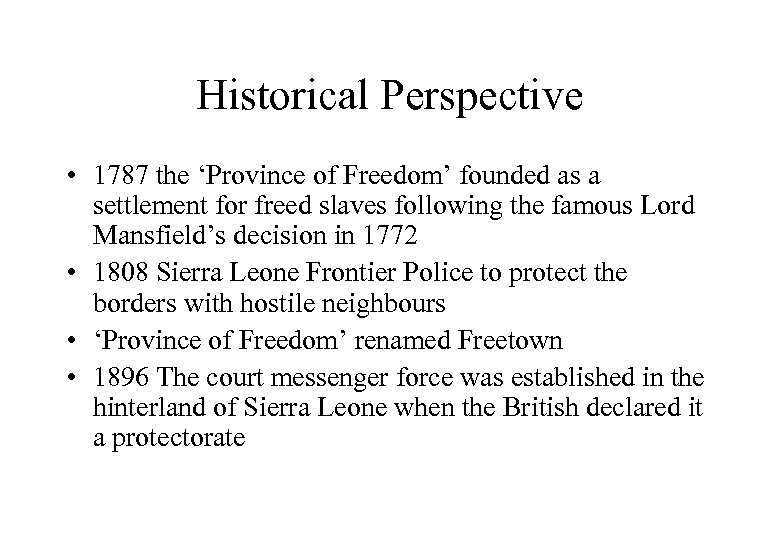 Historical Perspective • 1787 the ‘Province of Freedom’ founded as a settlement for freed