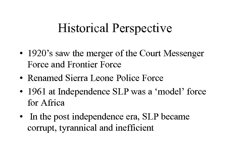Historical Perspective • 1920’s saw the merger of the Court Messenger Force and Frontier