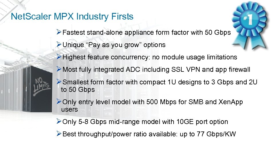 Net. Scaler MPX Industry Firsts ØFastest stand-alone appliance form factor with 50 Gbps ØUnique