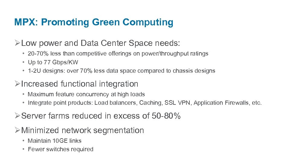 MPX: Promoting Green Computing ØLow power and Data Center Space needs: • 20 -70%