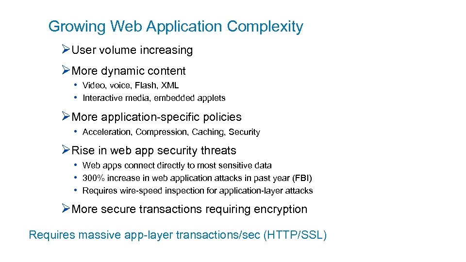 Growing Web Application Complexity ØUser volume increasing ØMore dynamic content • Video, voice, Flash,