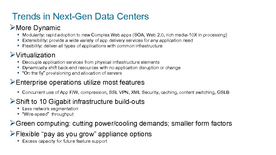 Trends in Next-Gen Data Centers ØMore Dynamic • Modularity: rapid adoption to new Complex