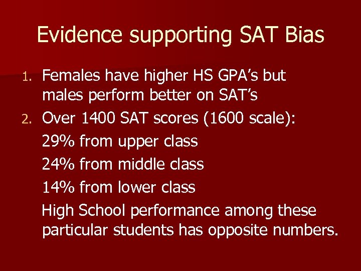 Evidence supporting SAT Bias Females have higher HS GPA’s but males perform better on