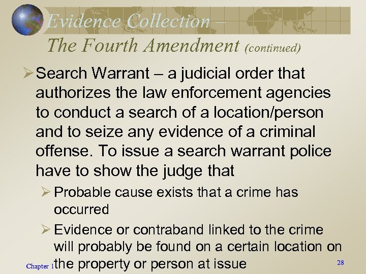 Evidence Collection – The Fourth Amendment (continued) Ø Search Warrant – a judicial order