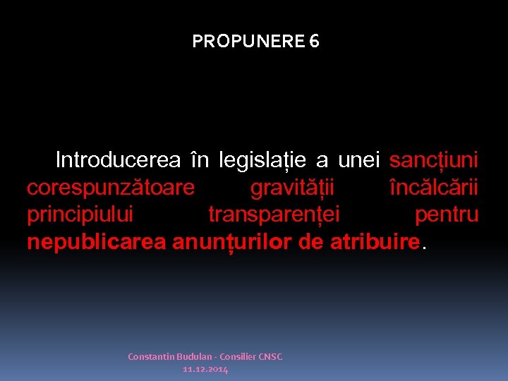 PROPUNERE 6 Introducerea în legislație a unei sancțiuni corespunzătoare gravității încălcării principiului transparenței pentru