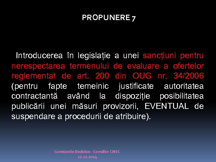 PROPUNERE 7 Introducerea în legislație a unei sancțiuni pentru nerespectarea termenului de evaluare a