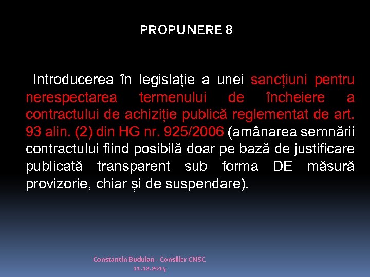PROPUNERE 8 Introducerea în legislație a unei sancțiuni pentru nerespectarea termenului de încheiere a