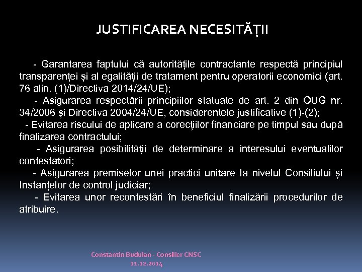 JUSTIFICAREA NECESITĂȚII - Garantarea faptului că autoritățile contractante respectă principiul transparenței și al egalității