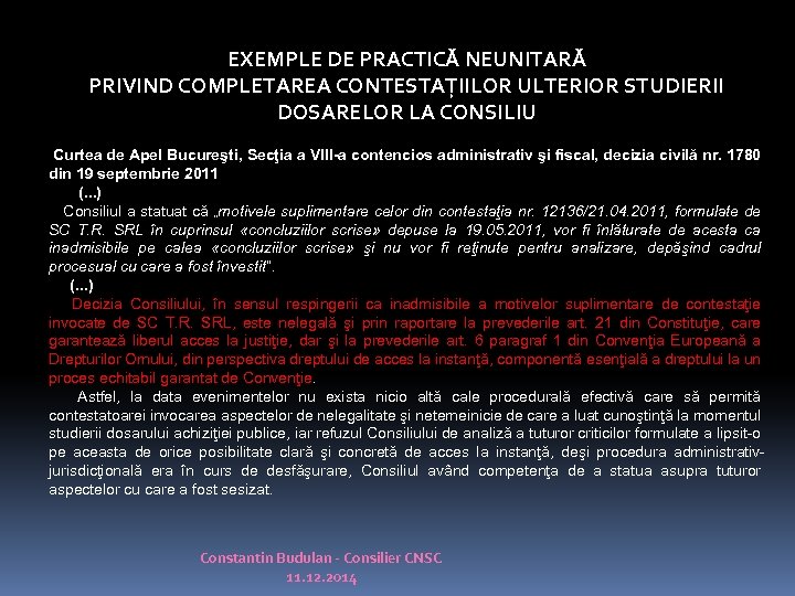 EXEMPLE DE PRACTICĂ NEUNITARĂ PRIVIND COMPLETAREA CONTESTAȚIILOR ULTERIOR STUDIERII DOSARELOR LA CONSILIU Curtea de