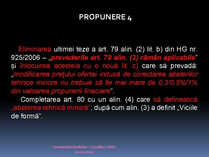 PROPUNERE 4 Eliminarea ultimei teze a art. 79 alin. (2) lit. b) din HG