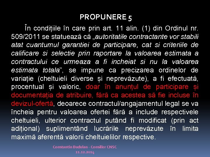 PROPUNERE 5 În condițiile în care prin art. 11 alin. (1) din Ordinul nr.