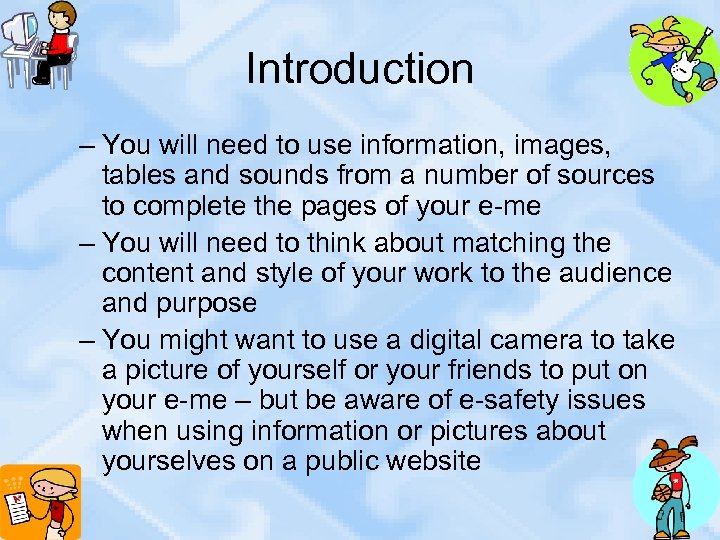 Introduction – You will need to use information, images, tables and sounds from a