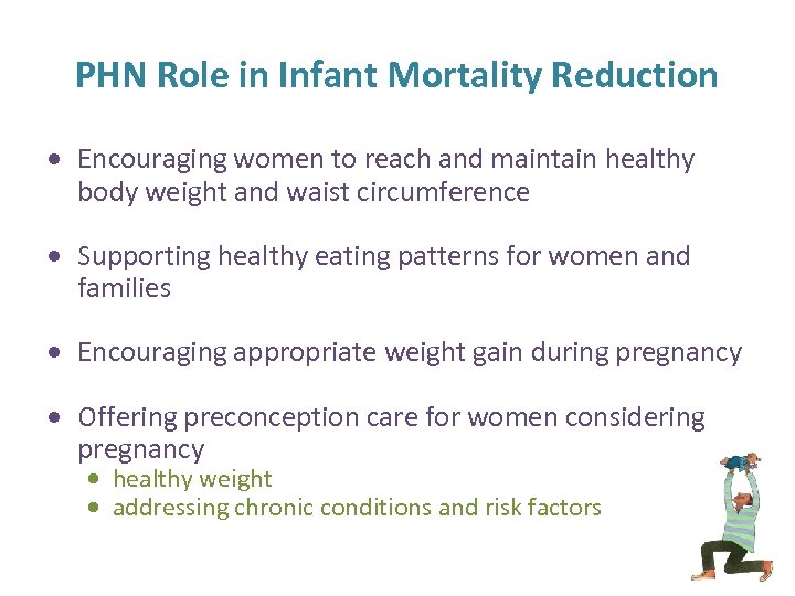 PHN Role in Infant Mortality Reduction Encouraging women to reach and maintain healthy body