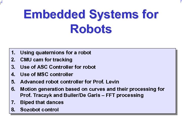 Universität Dortmund Embedded Systems for Robots 1. 2. 3. 4. 5. 6. Using quaternions