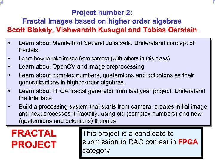 Universität Dortmund Project number 2: Fractal Images based on higher order algebras Scott Blakely,