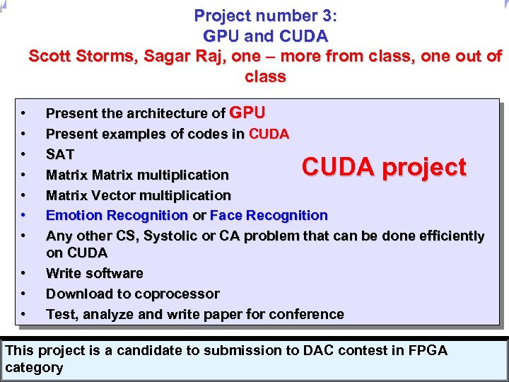 Universität Dortmund Project number 3: GPU and CUDA Scott Storms, Sagar Raj, one –