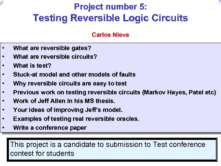 Universität Dortmund Project number 5: Testing Reversible Logic Circuits Carlos Nieva • • •