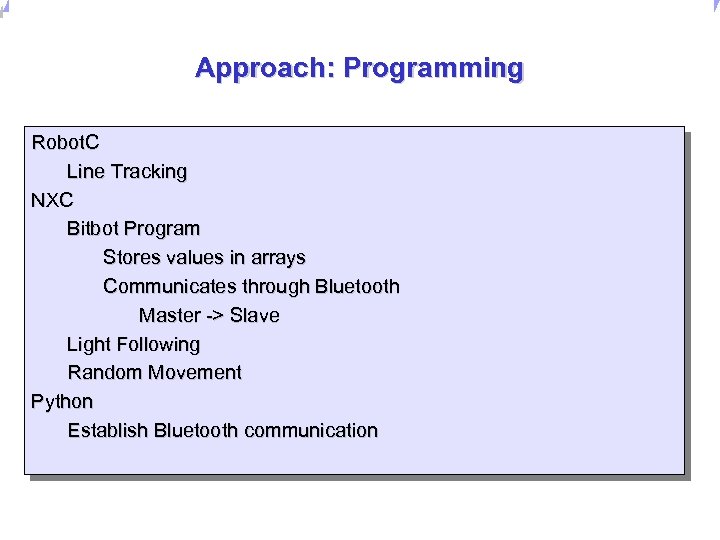 Universität Dortmund Approach: Programming Robot. C Line Tracking NXC Bitbot Program Stores values in