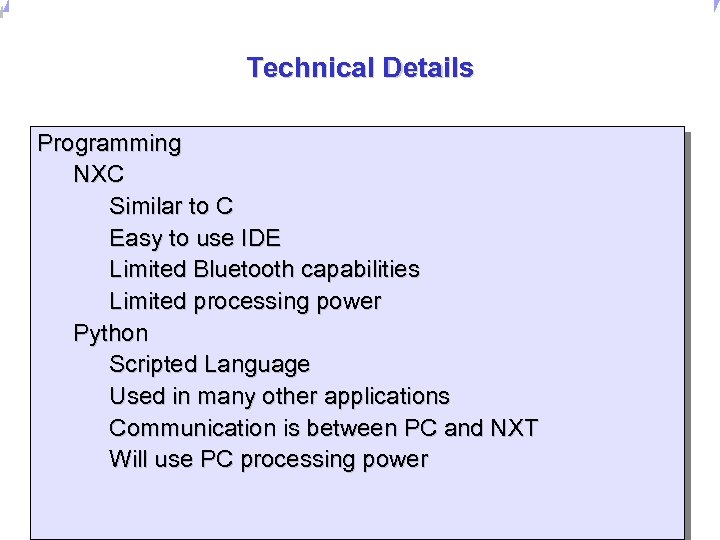 Universität Dortmund Technical Details Programming NXC Similar to C Easy to use IDE Limited