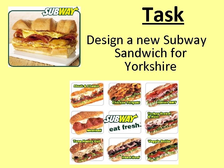 Task Design a new Subway Sandwich for Yorkshire 