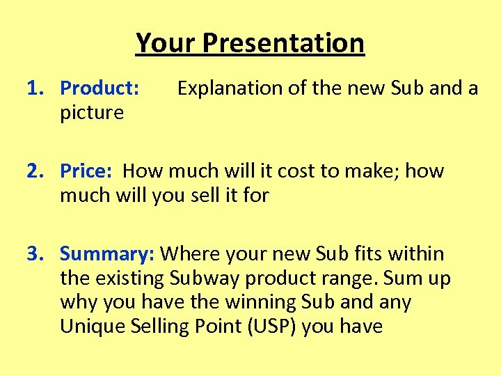 Your Presentation 1. Product: picture Explanation of the new Sub and a 2. Price: