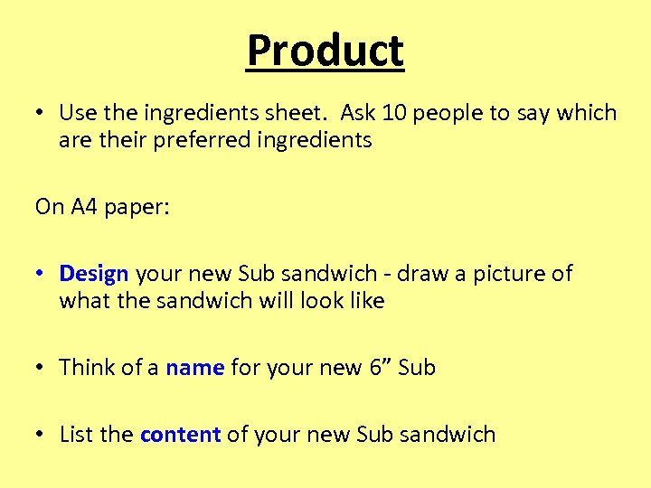 Product • Use the ingredients sheet. Ask 10 people to say which are their