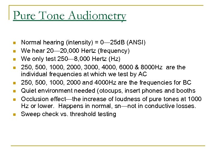 Pure Tone Audiometry n n n n Normal hearing (intensity) = 0— 25 d.
