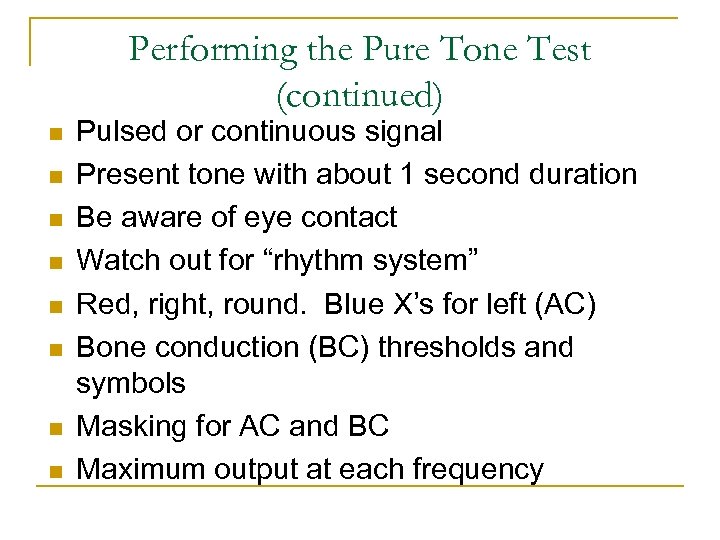 Performing the Pure Tone Test (continued) n n n n Pulsed or continuous signal
