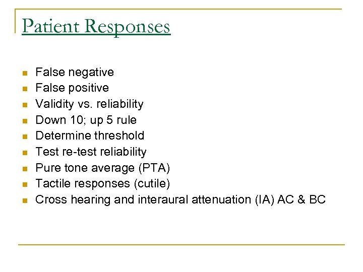 Patient Responses n n n n n False negative False positive Validity vs. reliability