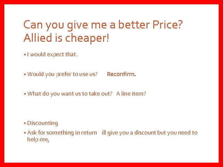 Can you give me a better Price? Allied is cheaper! • I would expect