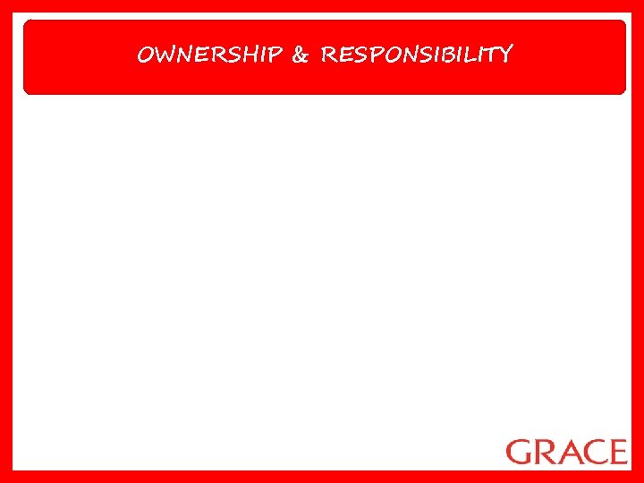 OWNERSHIP & RESPONSIBILITY 