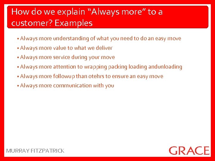 How do we explain “Always more” to a customer? Examples • Always more understanding