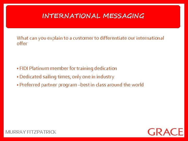 INTERNATIONAL MESSAGING What can you explain to a customer to differentiate our international offer