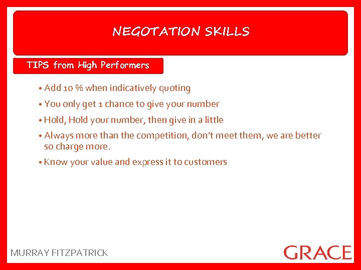 NEGOTATION SKILLS TIPS from High Performers • Add 10 % when indicatively quoting •