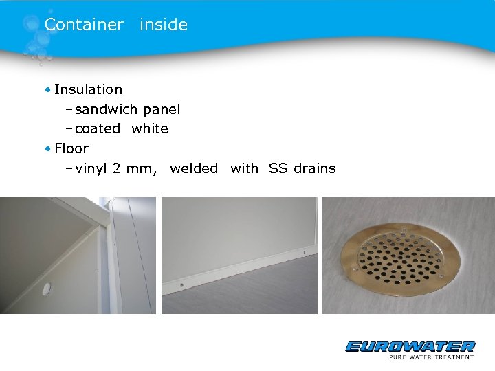 Container inside • Insulation – sandwich panel – coated white • Floor – vinyl