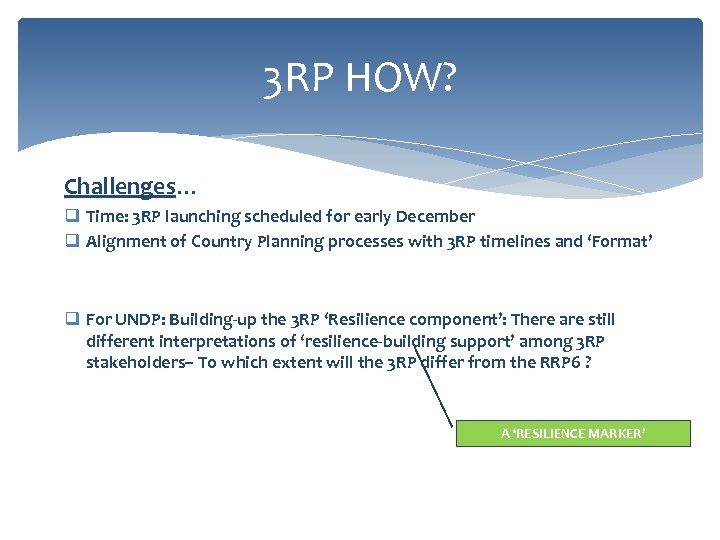 3 RP HOW? Challenges… q Time: 3 RP launching scheduled for early December q