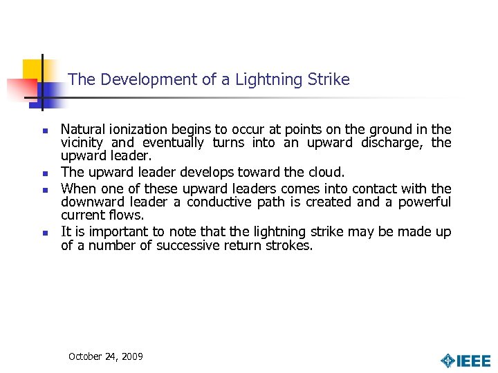 The Development of a Lightning Strike n n Natural ionization begins to occur at
