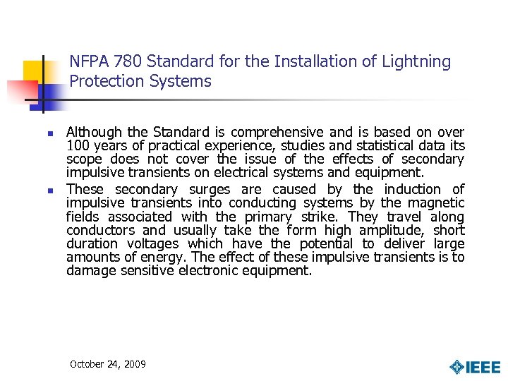 NFPA 780 Standard for the Installation of Lightning Protection Systems n n Although the