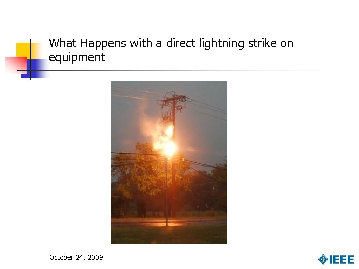 What Happens with a direct lightning strike on equipment October 24, 2009 