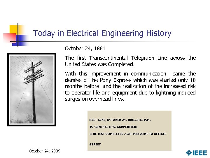 Today in Electrical Engineering History October 24, 1861 The first Transcontinental Telegraph Line across