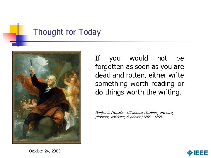 Thought for Today If you would not be forgotten as soon as you are