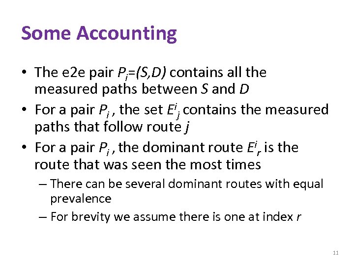 Some Accounting • The e 2 e pair Pi=(S, D) contains all the measured