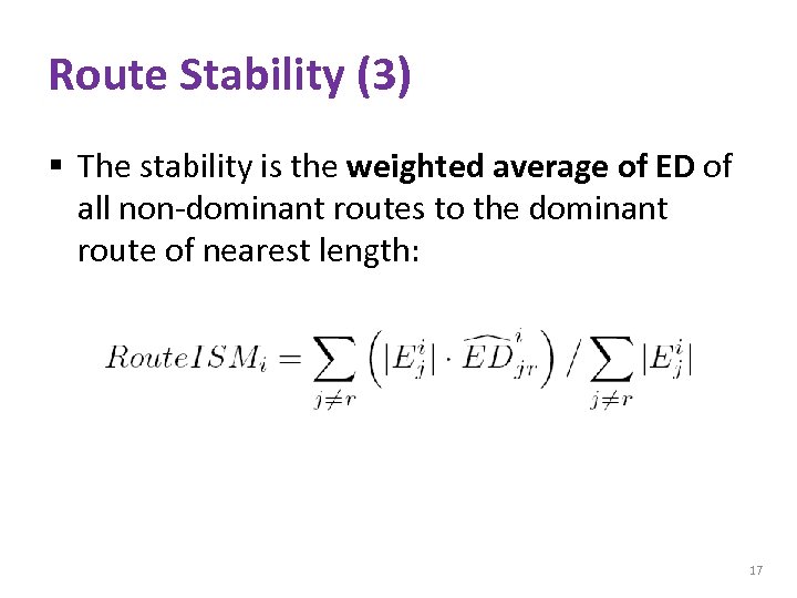 Route Stability (3) § The stability is the weighted average of ED of all