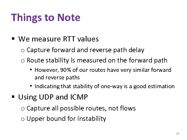 Things to Note § We measure RTT values o Capture forward and reverse path