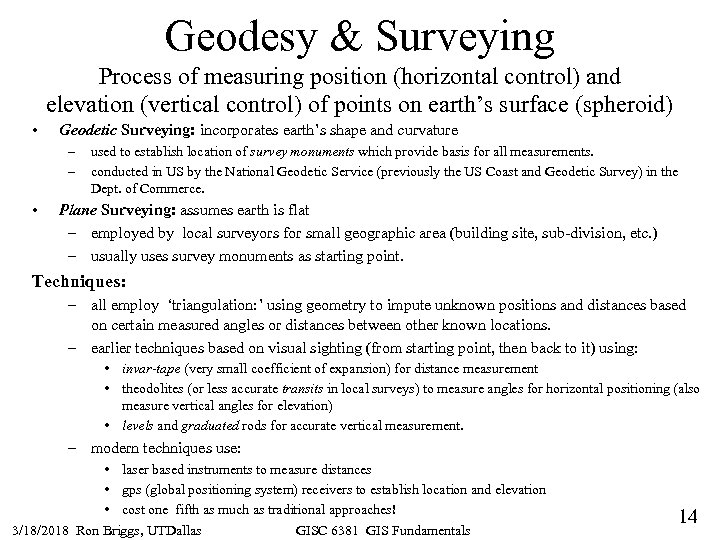 Geodesy & Surveying Process of measuring position (horizontal control) and elevation (vertical control) of