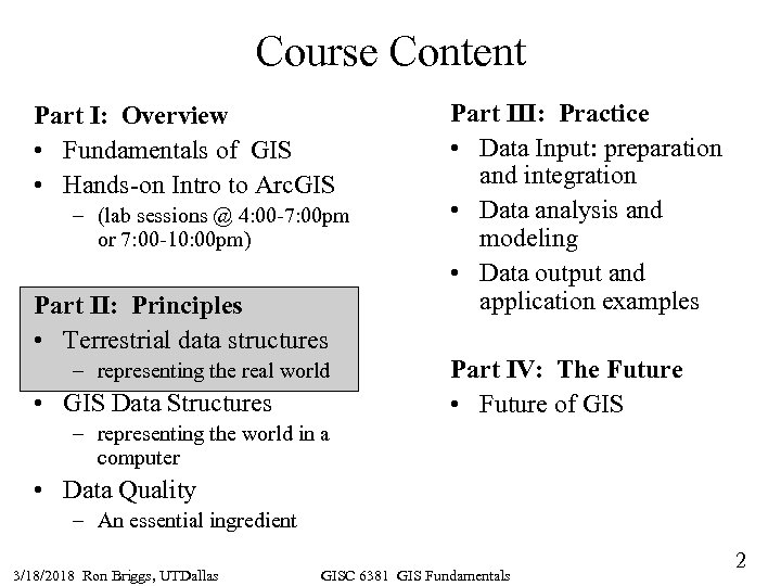 Course Content Part I: Overview • Fundamentals of GIS • Hands-on Intro to Arc.