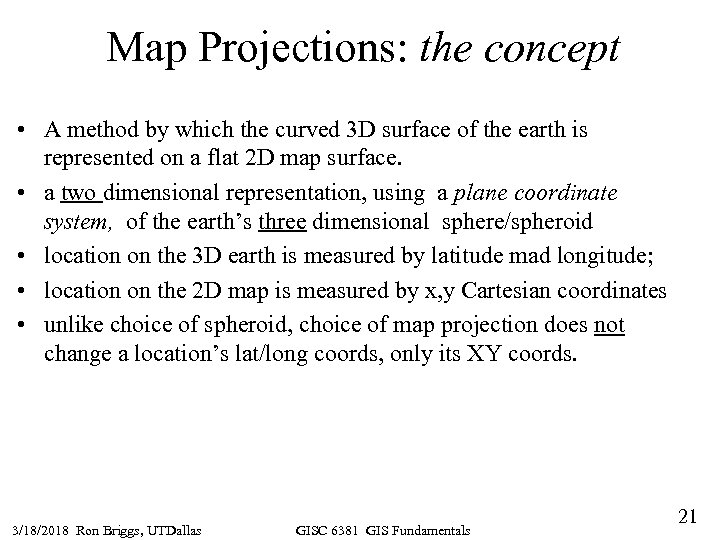 Map Projections: the concept • A method by which the curved 3 D surface